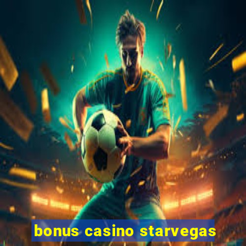 bonus casino starvegas