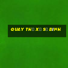 quay thử xổ số bình