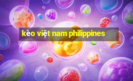 kèo việt nam philippines