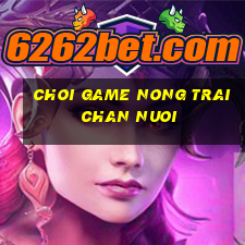 choi game nong trai chan nuoi