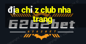 địa chỉ z club nha trang