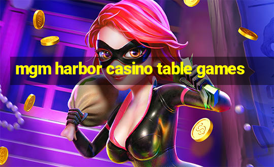 mgm harbor casino table games