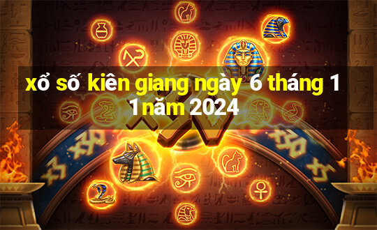 xổ số kiên giang ngày 6 tháng 11 năm 2024