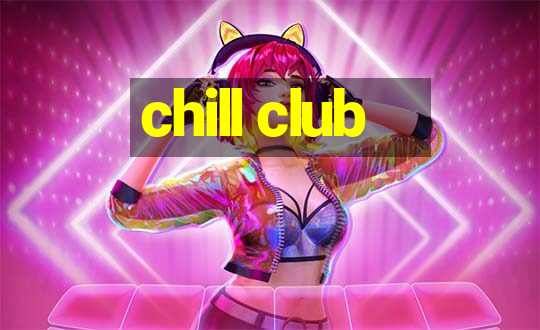 chill club