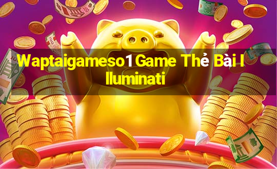 Waptaigameso1 Game Thẻ Bài Illuminati