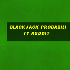 blackjack probability reddit