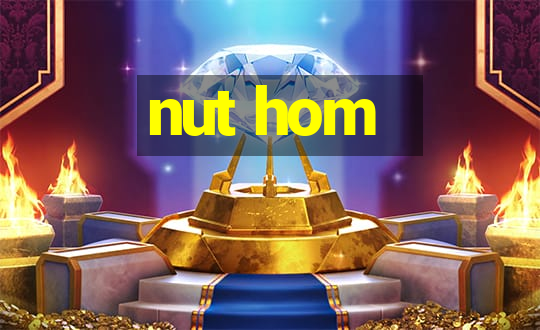 nut hom