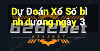 Dự Đoán Xổ Số bình dương ngày 3