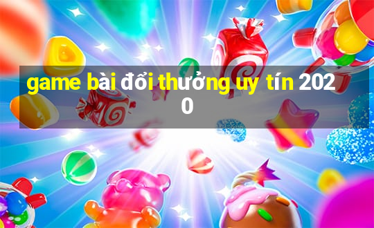 game bài đổi thưởng uy tín 2020