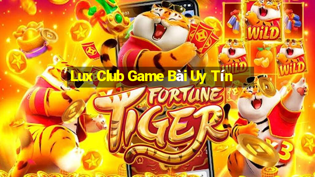 Lux Club Game Bài Uy Tín