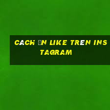 cách ẩn like trên instagram