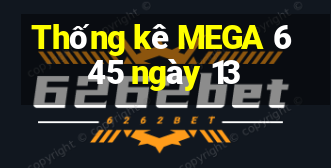 Thống kê MEGA 6 45 ngày 13