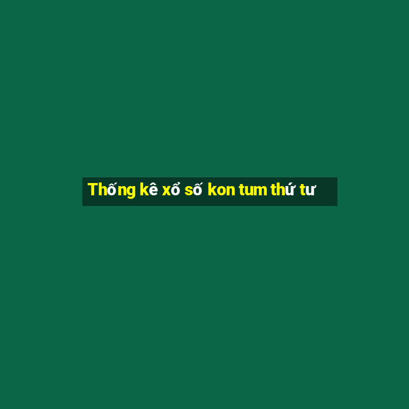 Thống kê xổ số kon tum thứ tư