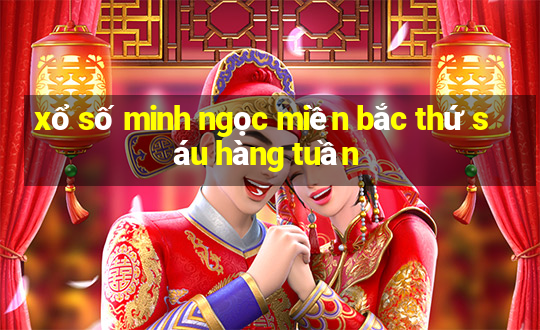 xổ số minh ngọc miền bắc thứ sáu hàng tuần