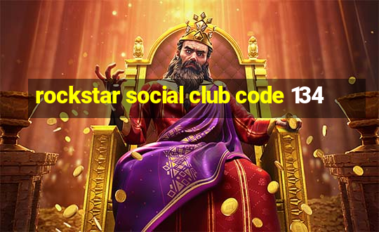 rockstar social club code 134