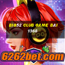 Big52 Club Game Bài 1368