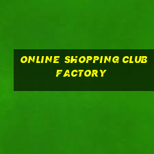 online shopping club factory