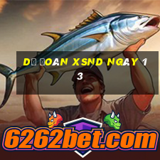 Dự đoán XSND ngày 13