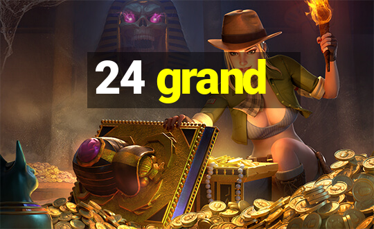 24 grand