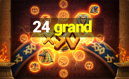 24 grand