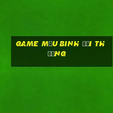 game mau binh doi thuong