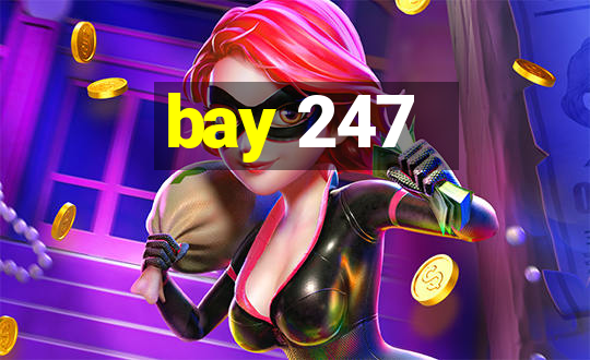 bay 247