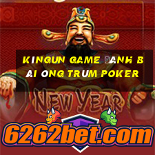 Kìngun Game Đánh Bài Ông Trùm Poker