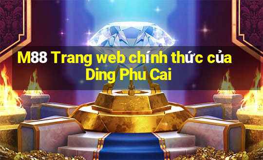 M88 Trang web chính thức của Ding Phu Cai