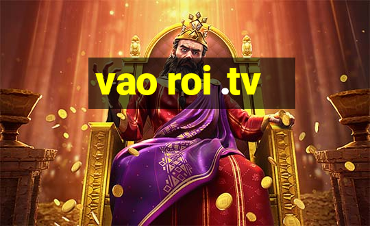 vao roi .tv