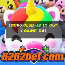 Loc86 Club Đại Lý Cấp 1 Game Bài