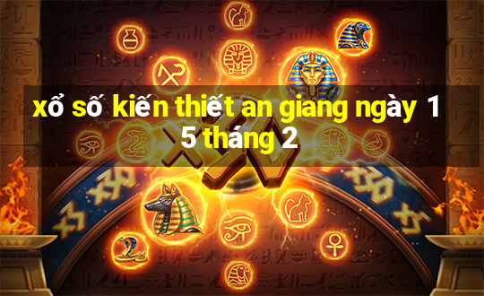 xổ số kiến thiết an giang ngày 15 tháng 2