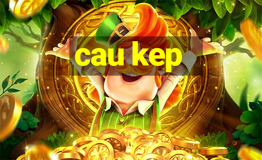 cau kep