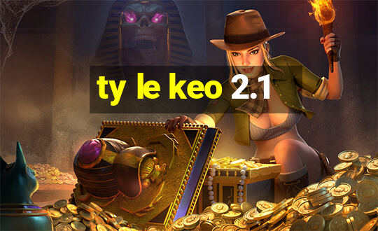 ty le keo 2.1