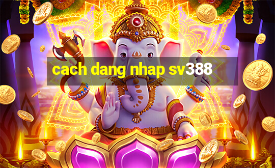 cach dang nhap sv388