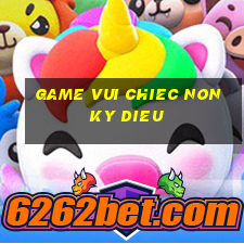 game vui chiec non ky dieu