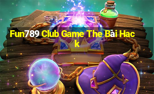 Fun789 Club Game The Bài Hack