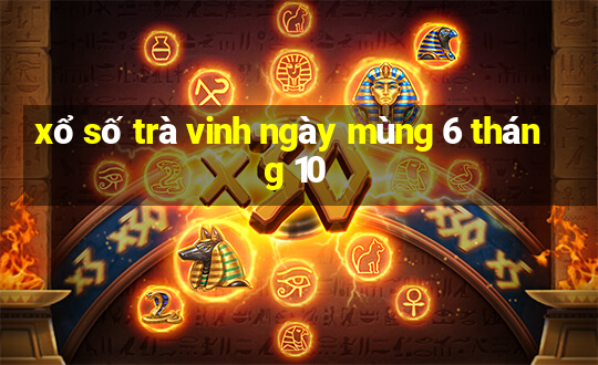 xổ số trà vinh ngày mùng 6 tháng 10