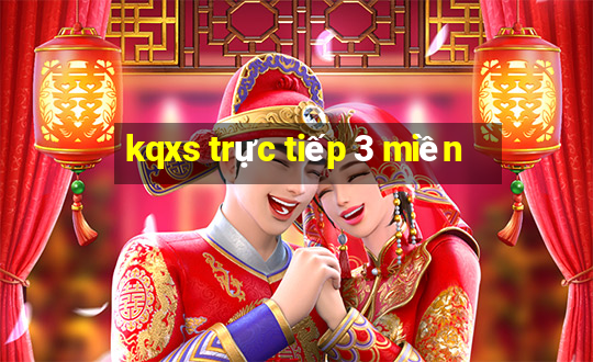 kqxs trực tiếp 3 miền