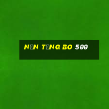 Nền tảng Bo 500