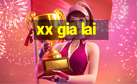 xx gia lai