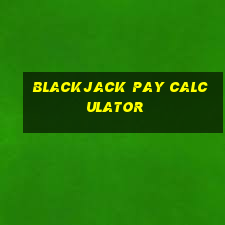 blackjack pay calculator