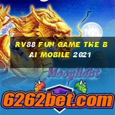 Rv88 Fun Game The Bài Mobile 2021