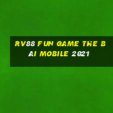 Rv88 Fun Game The Bài Mobile 2021