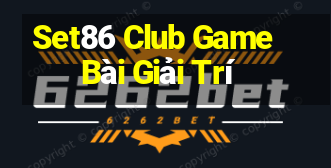 Set86 Club Game Bài Giải Trí