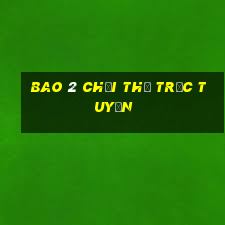 Bao 2 Chơi thử trực tuyến