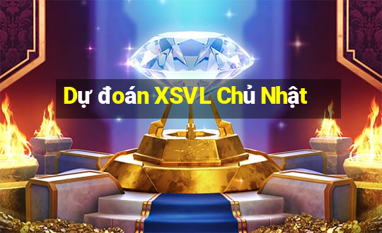 Dự đoán XSVL Chủ Nhật