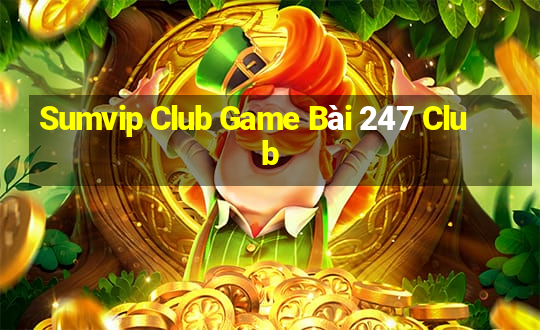 Sumvip Club Game Bài 247 Club