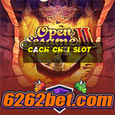 cách chơi slot