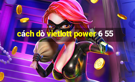 cách dò vietlott power 6 55