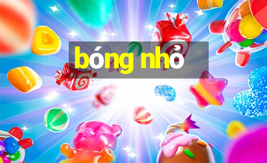 bóng nhỏ